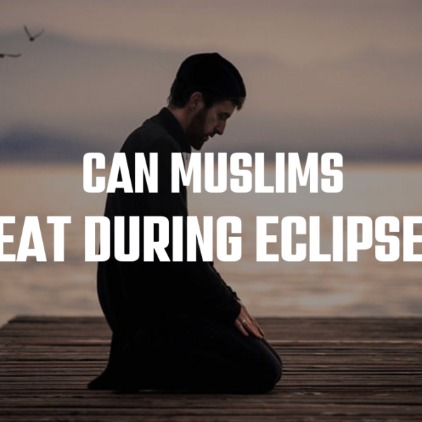 Can Muslims Eat During Eclipse?