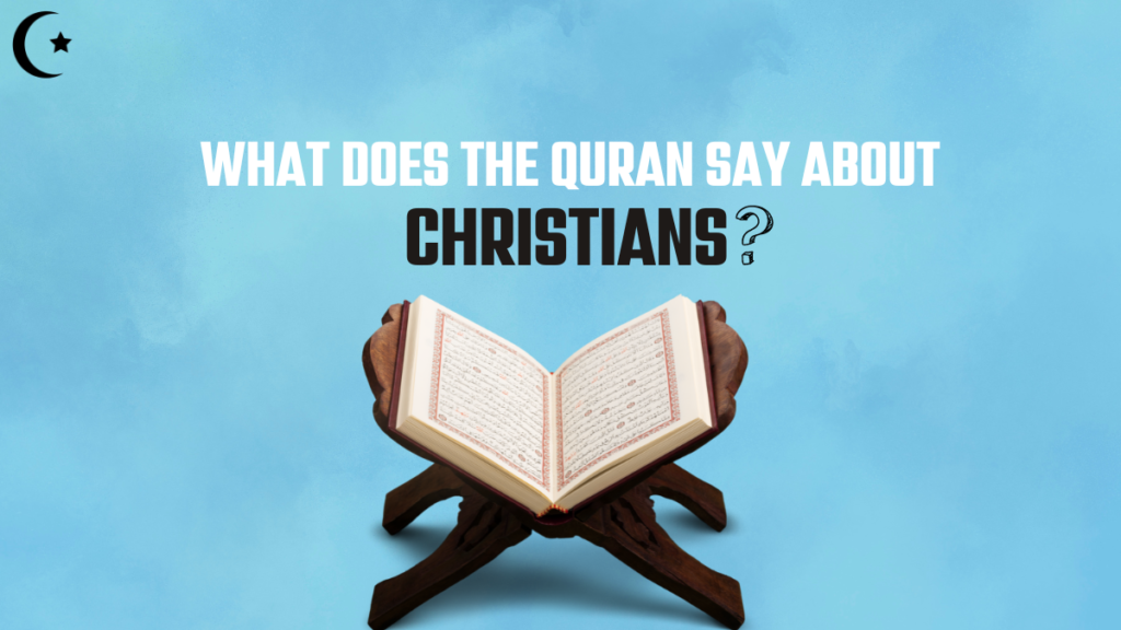 What Does The Quran Say About Christians?