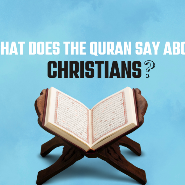 What Does The Quran Say About Christians?