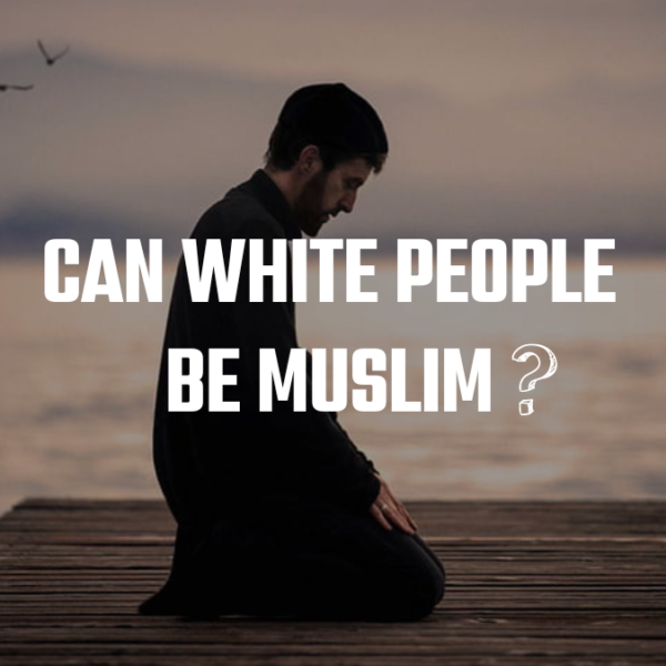 Can White People Be Muslim?