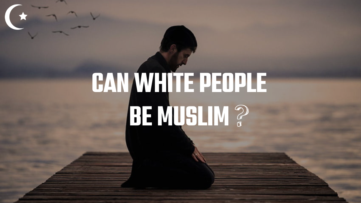 Can White People Be Muslim