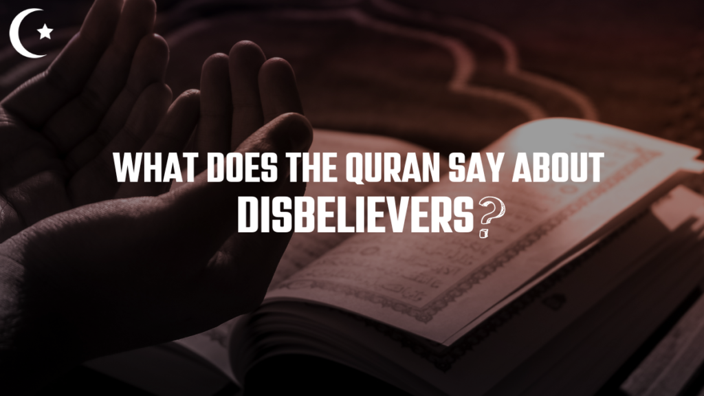 What Does The Quran Say About Disbelievers