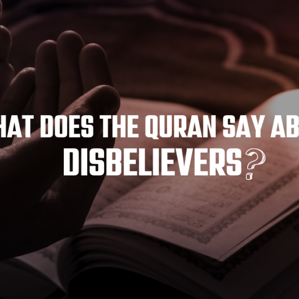 What Does The Quran Say About Disbelievers